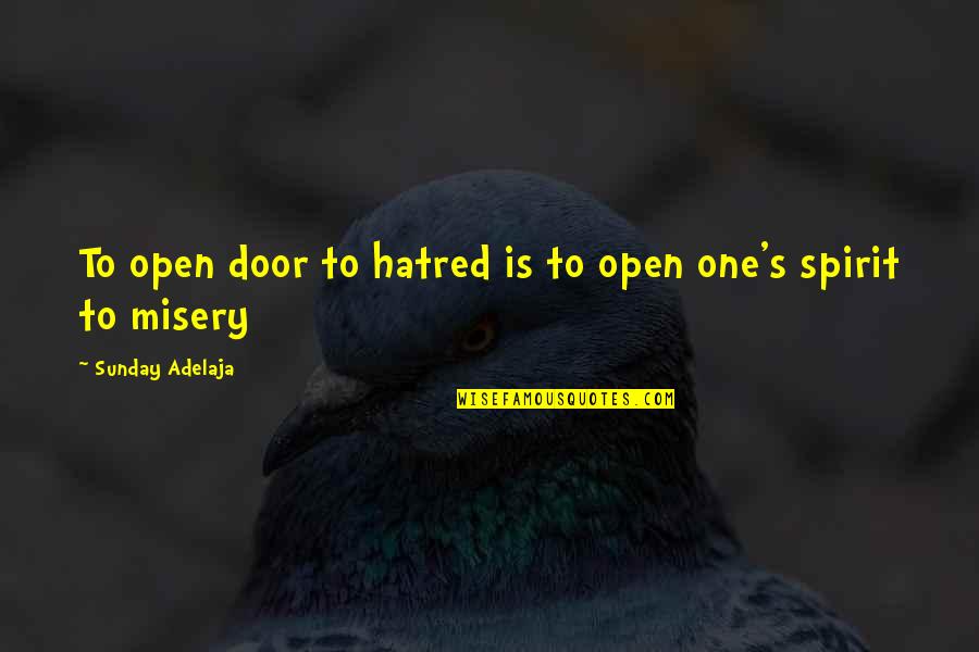 Laughter Through Tears Quotes By Sunday Adelaja: To open door to hatred is to open