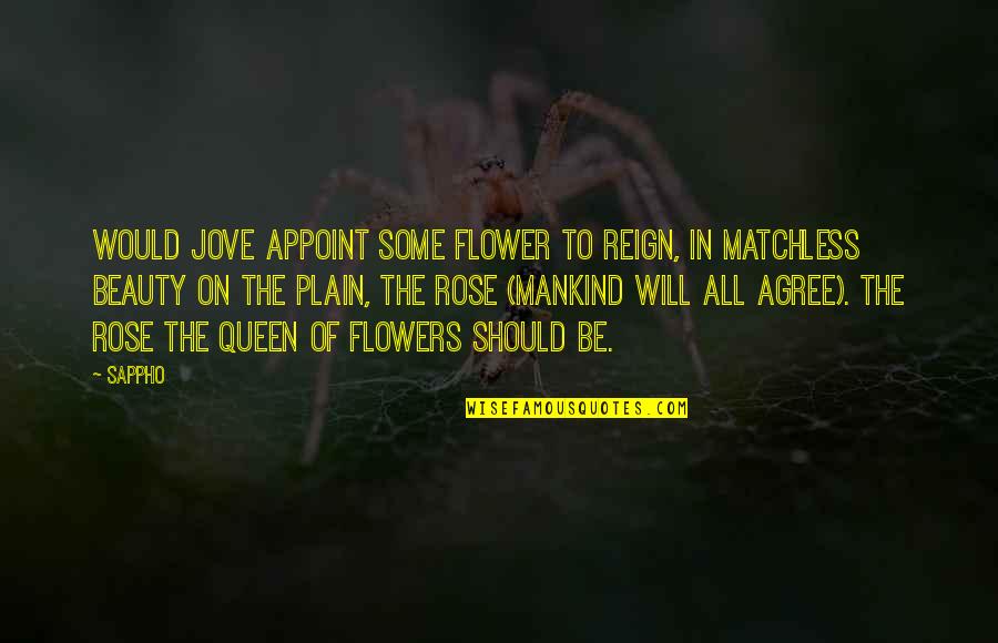 Laughters Bar Quotes By Sappho: Would Jove appoint some flower to reign, in