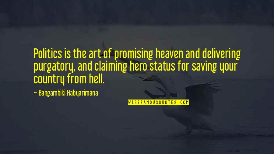 Laughtrip With Friends Quotes By Bangambiki Habyarimana: Politics is the art of promising heaven and