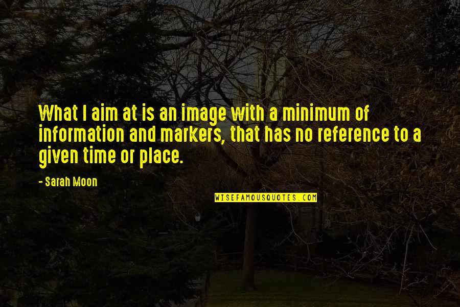 Lauinger Tulsa Quotes By Sarah Moon: What I aim at is an image with