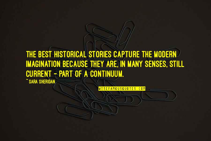 Laukiu Dovanu Quotes By Sara Sheridan: The best historical stories capture the modern imagination