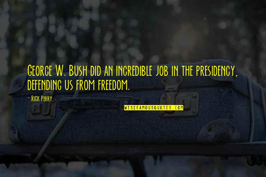 Laulaja Eini Quotes By Rick Perry: George W. Bush did an incredible job in