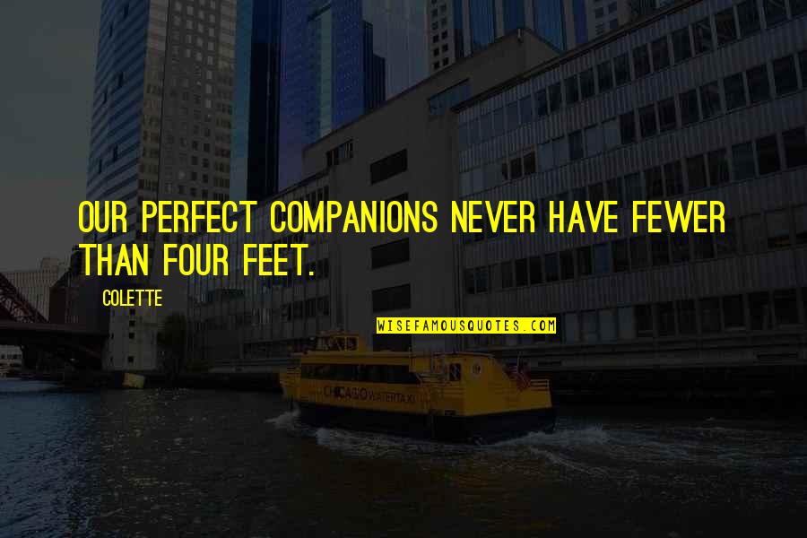 Lauletta Arrested Quotes By Colette: Our perfect companions never have fewer than four