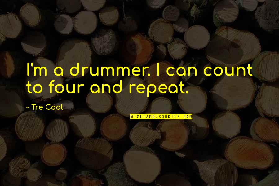 Lauletta Quarterback Quotes By Tre Cool: I'm a drummer. I can count to four