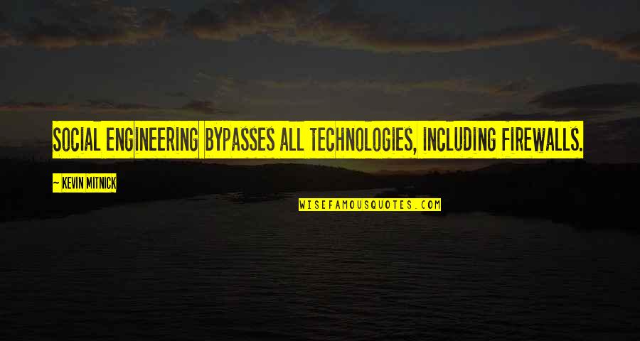 Laumeier Summer Quotes By Kevin Mitnick: Social engineering bypasses all technologies, including firewalls.