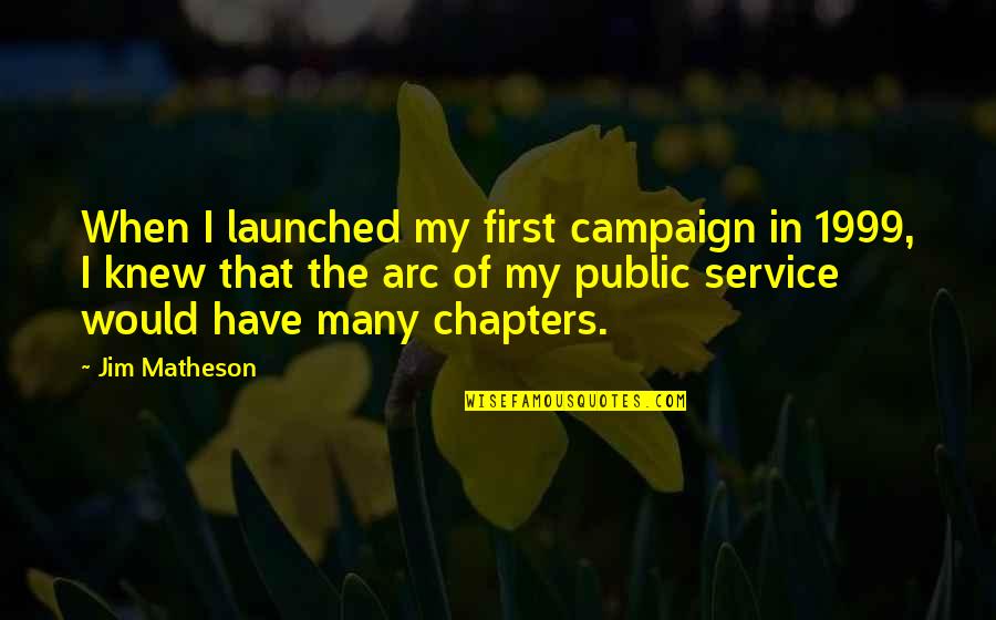 Launched Quotes By Jim Matheson: When I launched my first campaign in 1999,