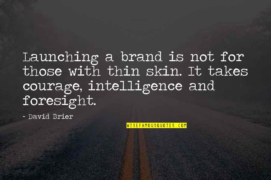 Launching A Business Quotes By David Brier: Launching a brand is not for those with