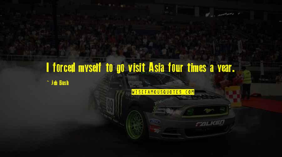 Launderettes Quotes By Jeb Bush: I forced myself to go visit Asia four