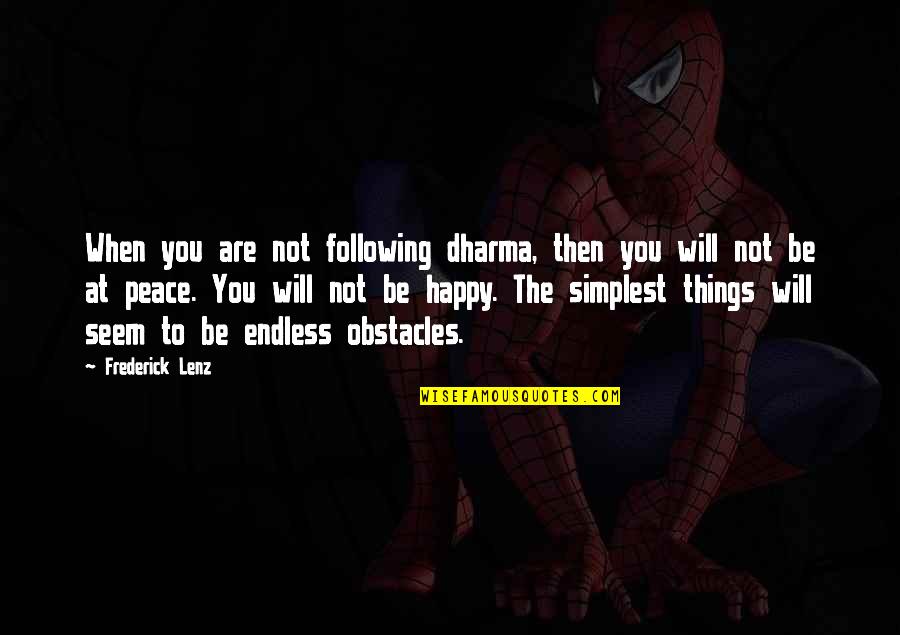 Launderings Quotes By Frederick Lenz: When you are not following dharma, then you Launderings Quotes By Frederick Lenz: When you are not following dharma, then you