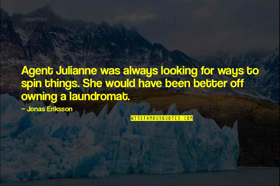 Laundromat Quotes By Jonas Eriksson: Agent Julianne was always looking for ways to