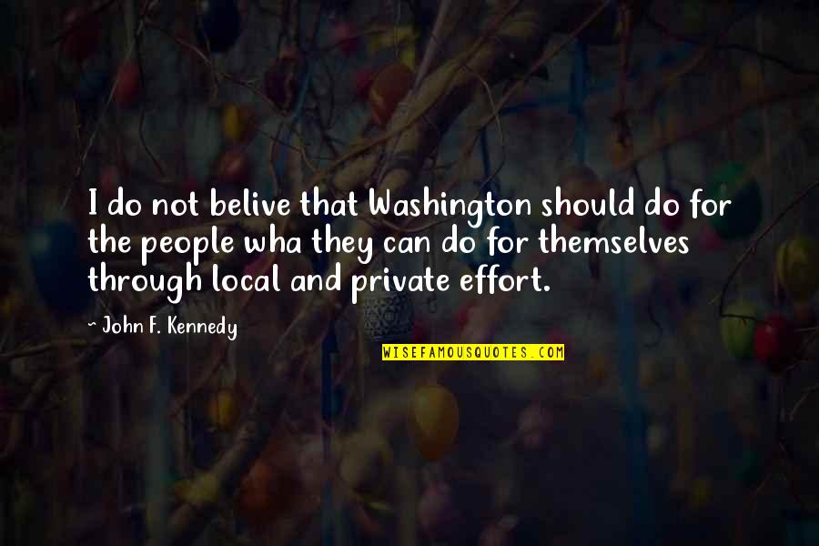 Laundry Day Quotes By John F. Kennedy: I do not belive that Washington should do