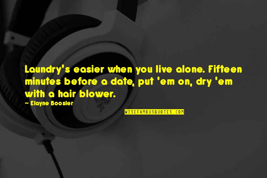 Laundry Quotes By Elayne Boosler: Laundry's easier when you live alone. Fifteen minutes