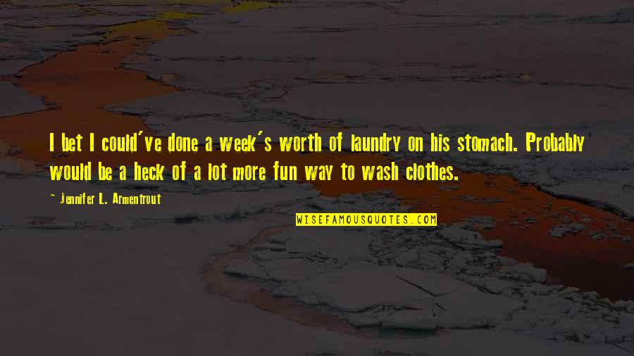 Laundry Quotes By Jennifer L. Armentrout: I bet I could've done a week's worth