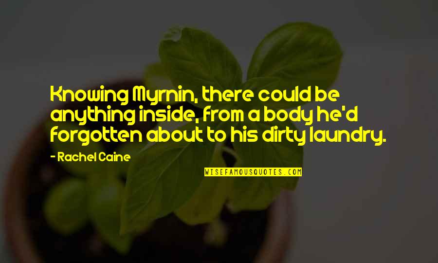 Laundry Quotes By Rachel Caine: Knowing Myrnin, there could be anything inside, from
