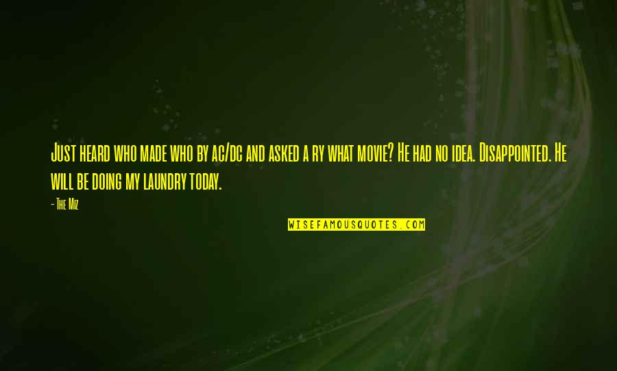 Laundry Quotes By The Miz: Just heard who made who by ac/dc and