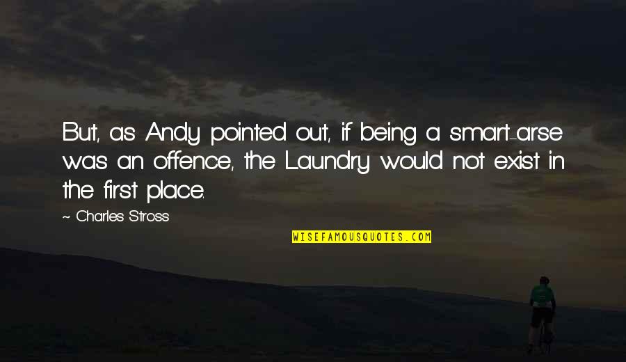 Laundry's Quotes By Charles Stross: But, as Andy pointed out, if being a Laundry's Quotes By Charles Stross: But, as Andy pointed out, if being a
