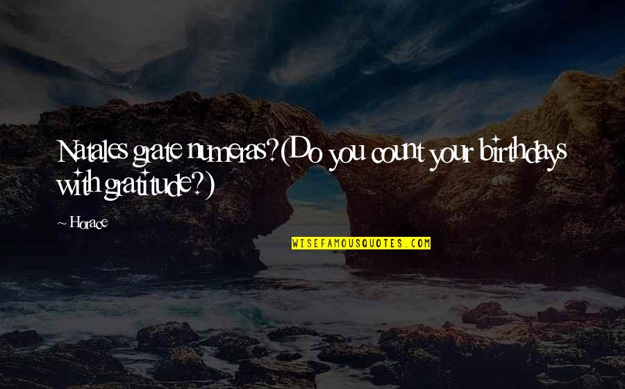 Launer Traviata Quotes By Horace: Natales grate numeras?(Do you count your birthdays with