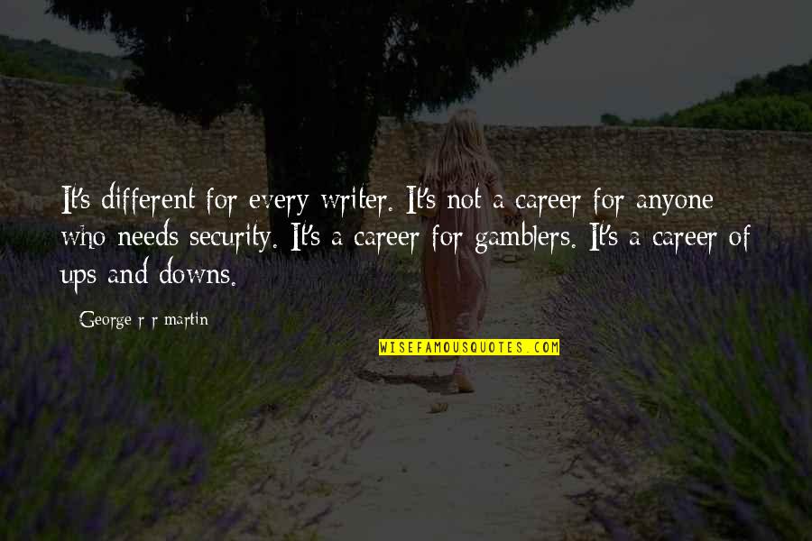 Launey Quotes By George R R Martin: It's different for every writer. It's not a Launey Quotes By George R R Martin: It's different for every writer. It's not a