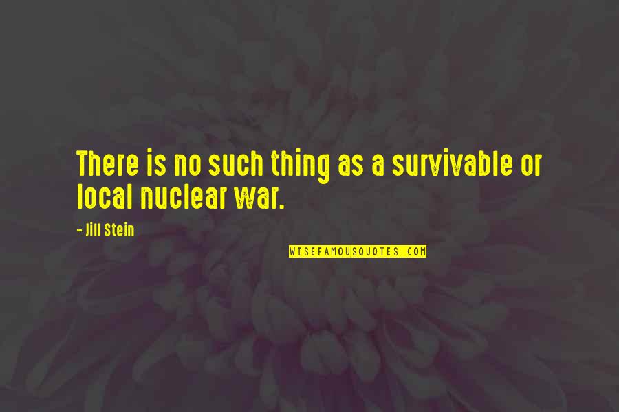 Launguage Quotes By Jill Stein: There is no such thing as a survivable