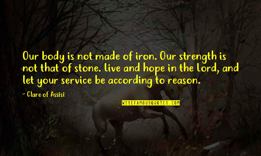 Lauper Money Quotes By Clare Of Assisi: Our body is not made of iron. Our