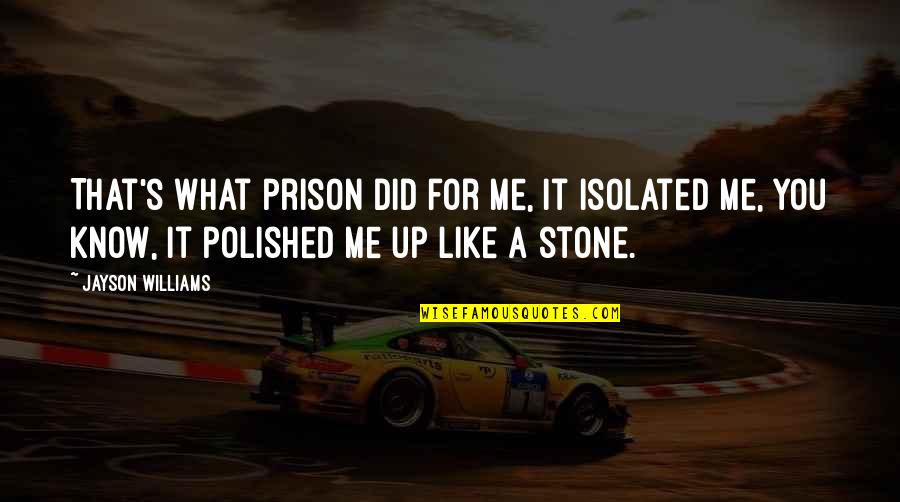 Lauper Money Quotes By Jayson Williams: That's what prison did for me, it isolated