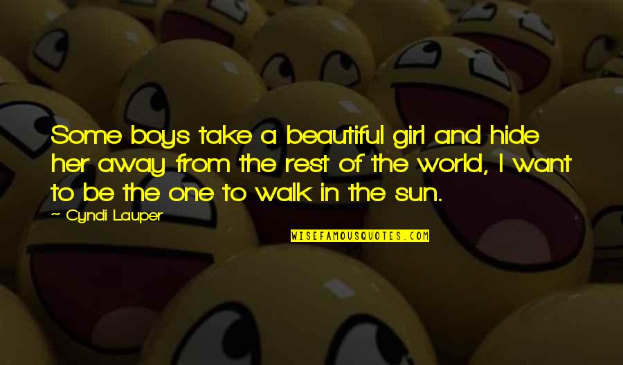 Lauper Quotes By Cyndi Lauper: Some boys take a beautiful girl and hide Lauper Quotes By Cyndi Lauper: Some boys take a beautiful girl and hide