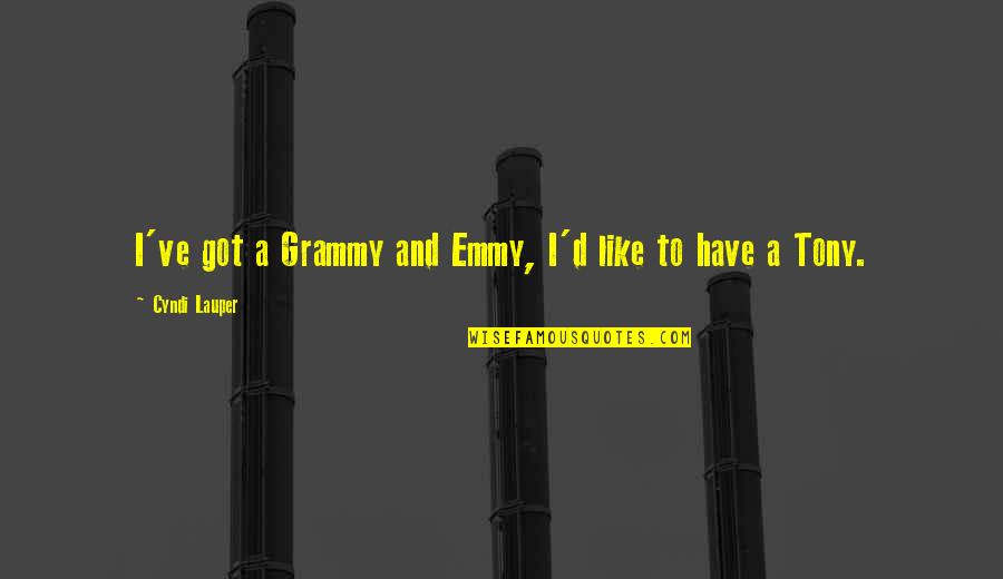 Lauper's Quotes By Cyndi Lauper: I've got a Grammy and Emmy, I'd like Lauper's Quotes By Cyndi Lauper: I've got a Grammy and Emmy, I'd like