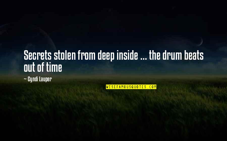 Lauper's Quotes By Cyndi Lauper: Secrets stolen from deep inside ... the drum