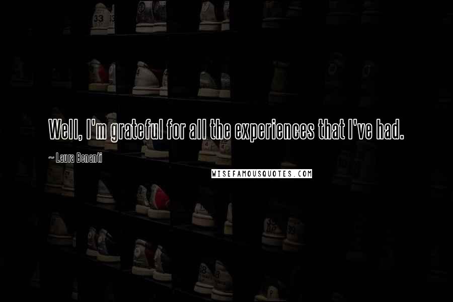 Laura Benanti quotes: Well, I'm grateful for all the experiences that I've had.