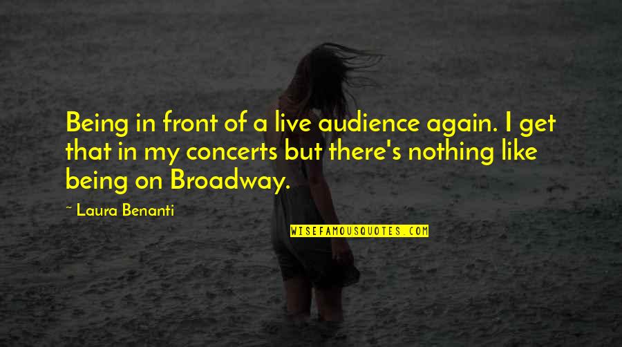 Laura Benanti Quotes By Laura Benanti: Being in front of a live audience again.