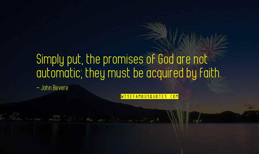 Laura Berman Quotes By John Bevere: Simply put, the promises of God are not