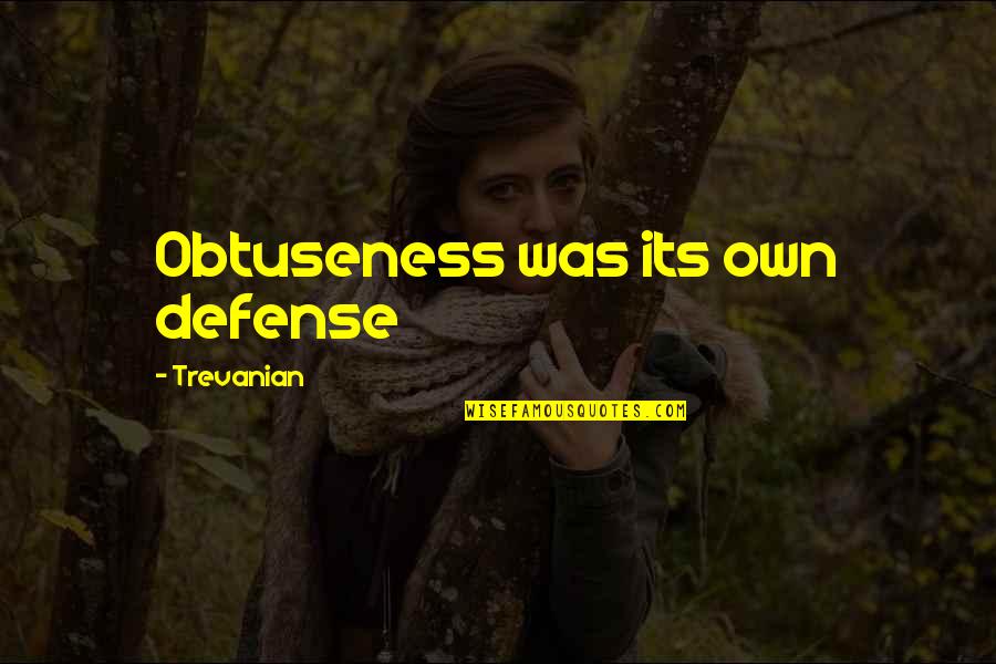 Laura Dillard Quotes By Trevanian: Obtuseness was its own defense