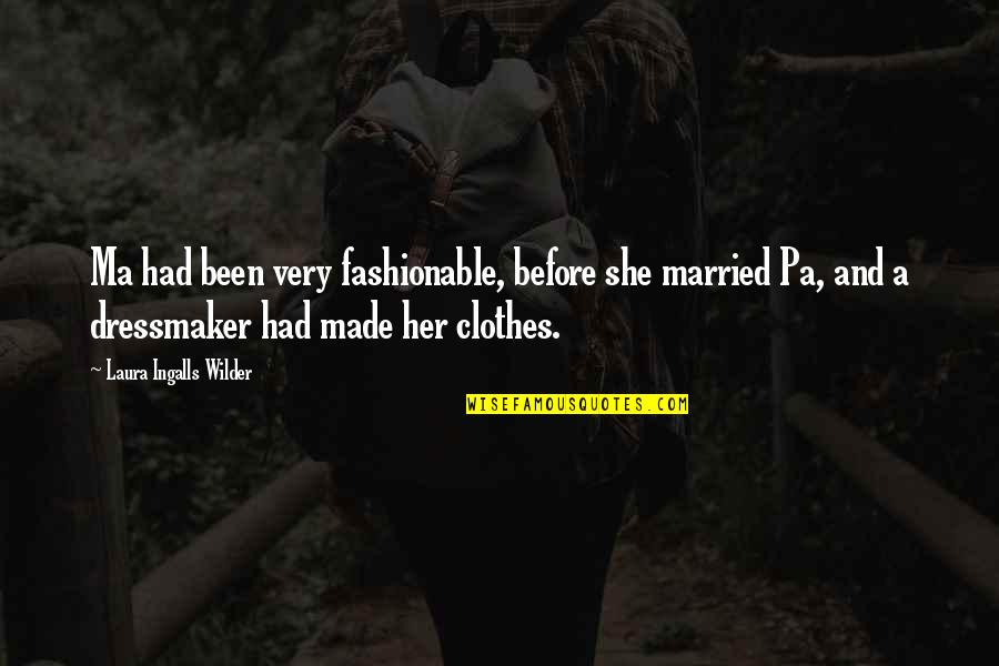 Laura Ingalls Wilder Quotes By Laura Ingalls Wilder: Ma had been very fashionable, before she married