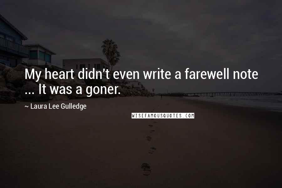 Laura Lee Gulledge quotes: My heart didn't even write a farewell note ... It was a goner.