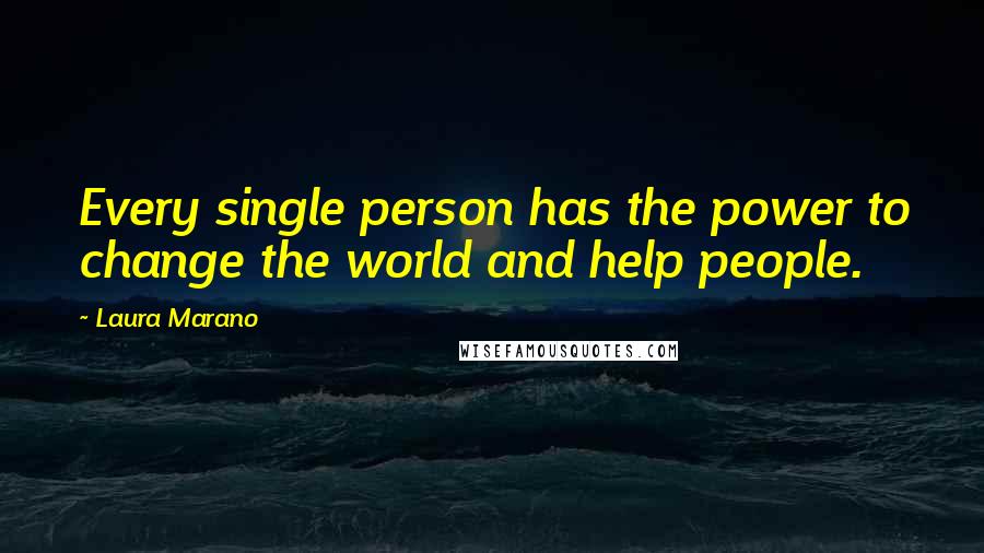 Laura Marano quotes: Every single person has the power to change the world and help people.