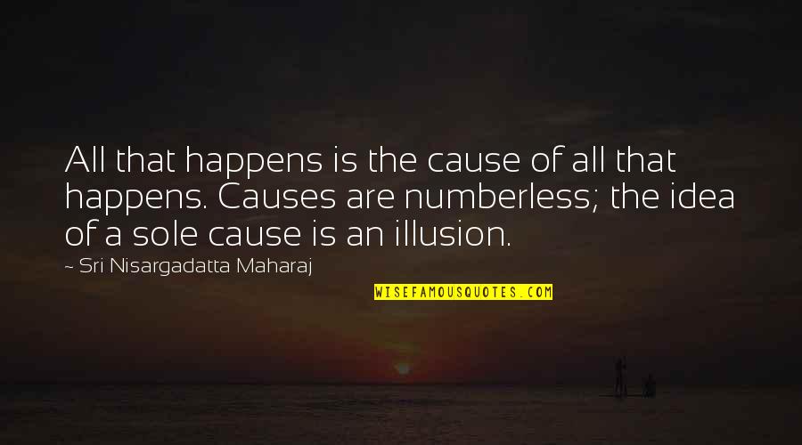 Laura Marcatante Quotes By Sri Nisargadatta Maharaj: All that happens is the cause of all
