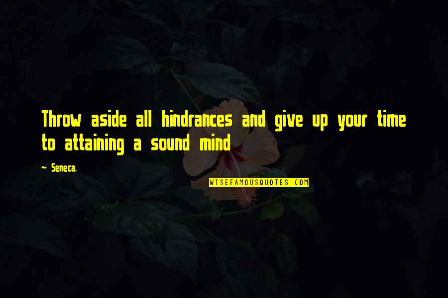 Laura Secord Famous Quotes By Seneca.: Throw aside all hindrances and give up your