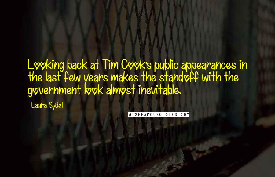 Laura Sydell quotes: Looking back at Tim Cook's public appearances in the last few years makes the standoff with the government look almost inevitable.