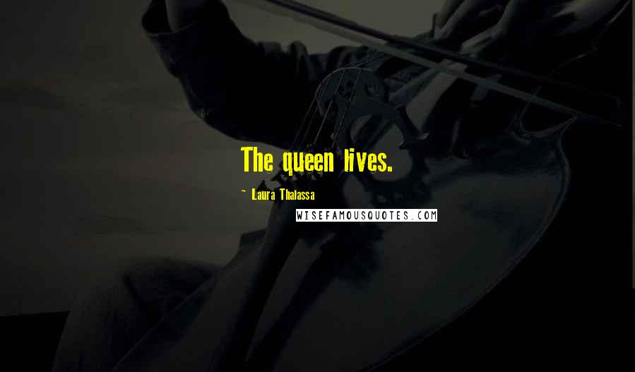 Laura Thalassa quotes: The queen lives.