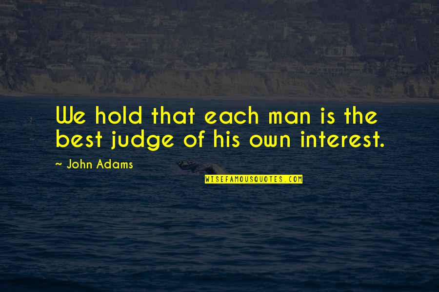 Laura Whitcomb Quotes By John Adams: We hold that each man is the best