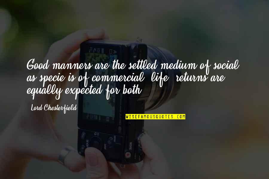 Laurain Quotes By Lord Chesterfield: Good manners are the settled medium of social,