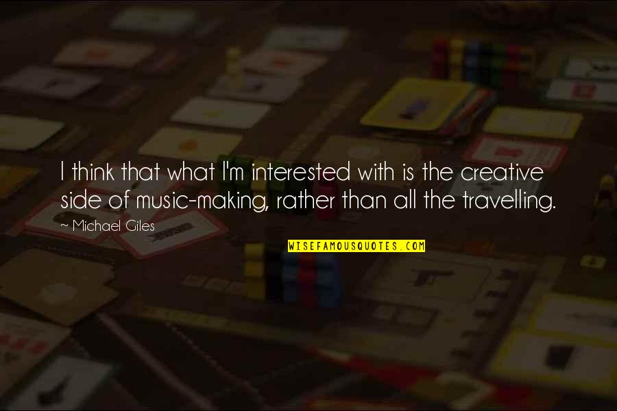 Laurain Quotes By Michael Giles: I think that what I'm interested with is
