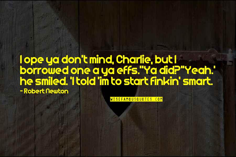 Lauraleigh Quotes By Robert Newton: I ope ya don't mind, Charlie, but I