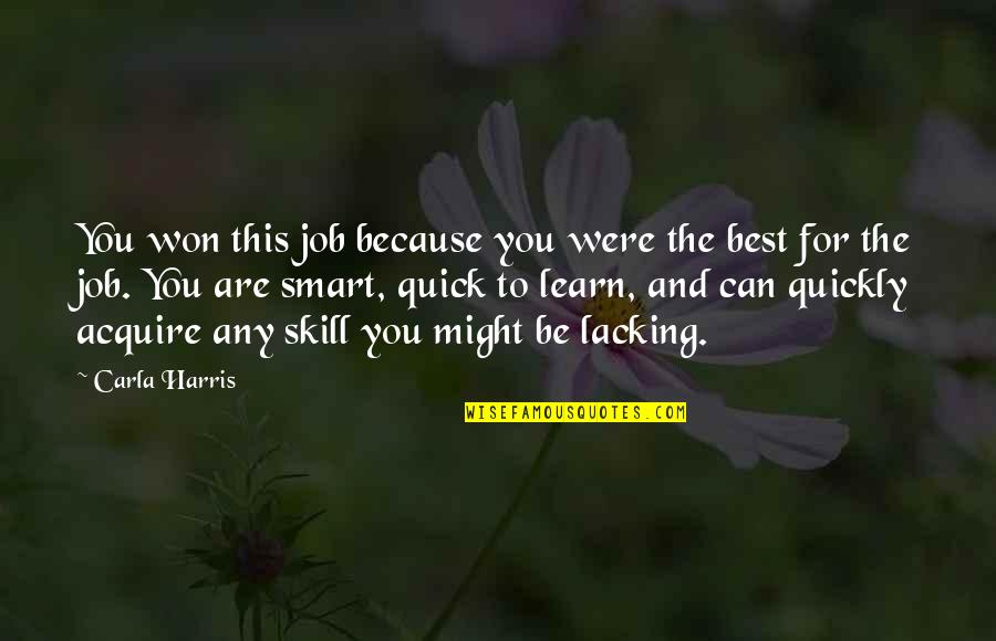 Lauralyn Silver Quotes By Carla Harris: You won this job because you were the Lauralyn Silver Quotes By Carla Harris: You won this job because you were the