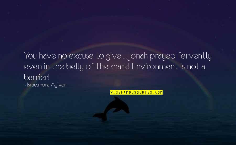 Lauralynn Quotes By Israelmore Ayivor: You have no excuse to give ... Jonah