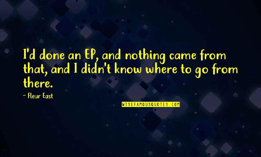 Laurane 18 Quotes By Fleur East: I'd done an EP, and nothing came from
