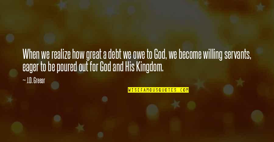 Laurane Ausley Quotes By J.D. Greear: When we realize how great a debt we