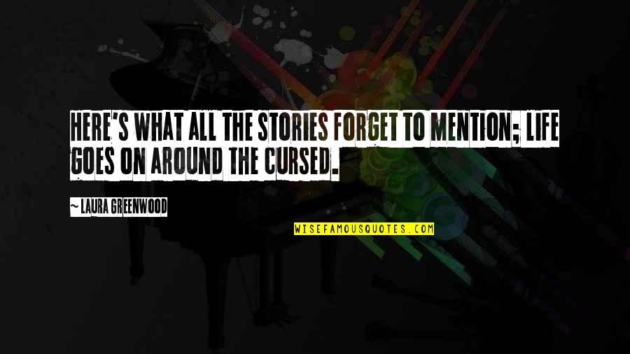 Laura's Quotes By Laura Greenwood: Here's what all the stories forget to mention;