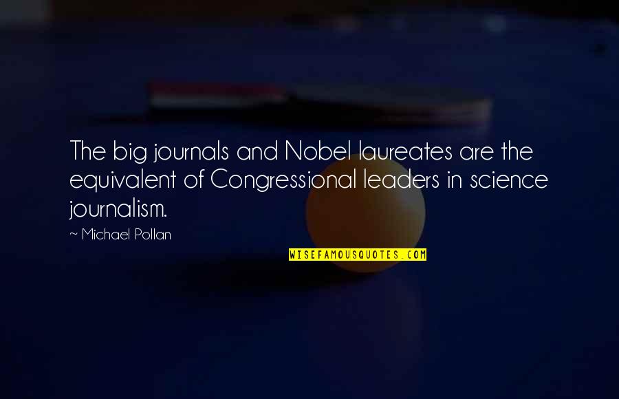 Laureates Quotes By Michael Pollan: The big journals and Nobel laureates are the