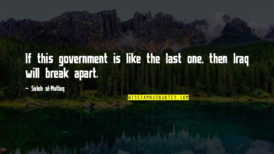 Laurel And Hardy Film Quotes By Saleh Al-Mutlaq: If this government is like the last one, Laurel And Hardy Film Quotes By Saleh Al-Mutlaq: If this government is like the last one,